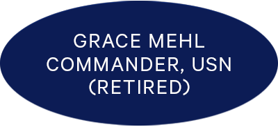 Grace Mehl Commander, USN (Retired)